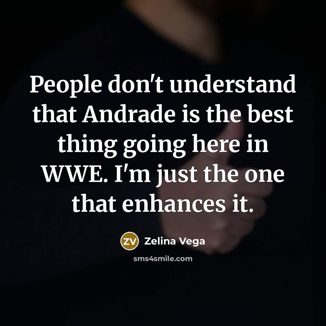 “People don't understand that Andrade is the best thing going…” quote by Zelina Vega