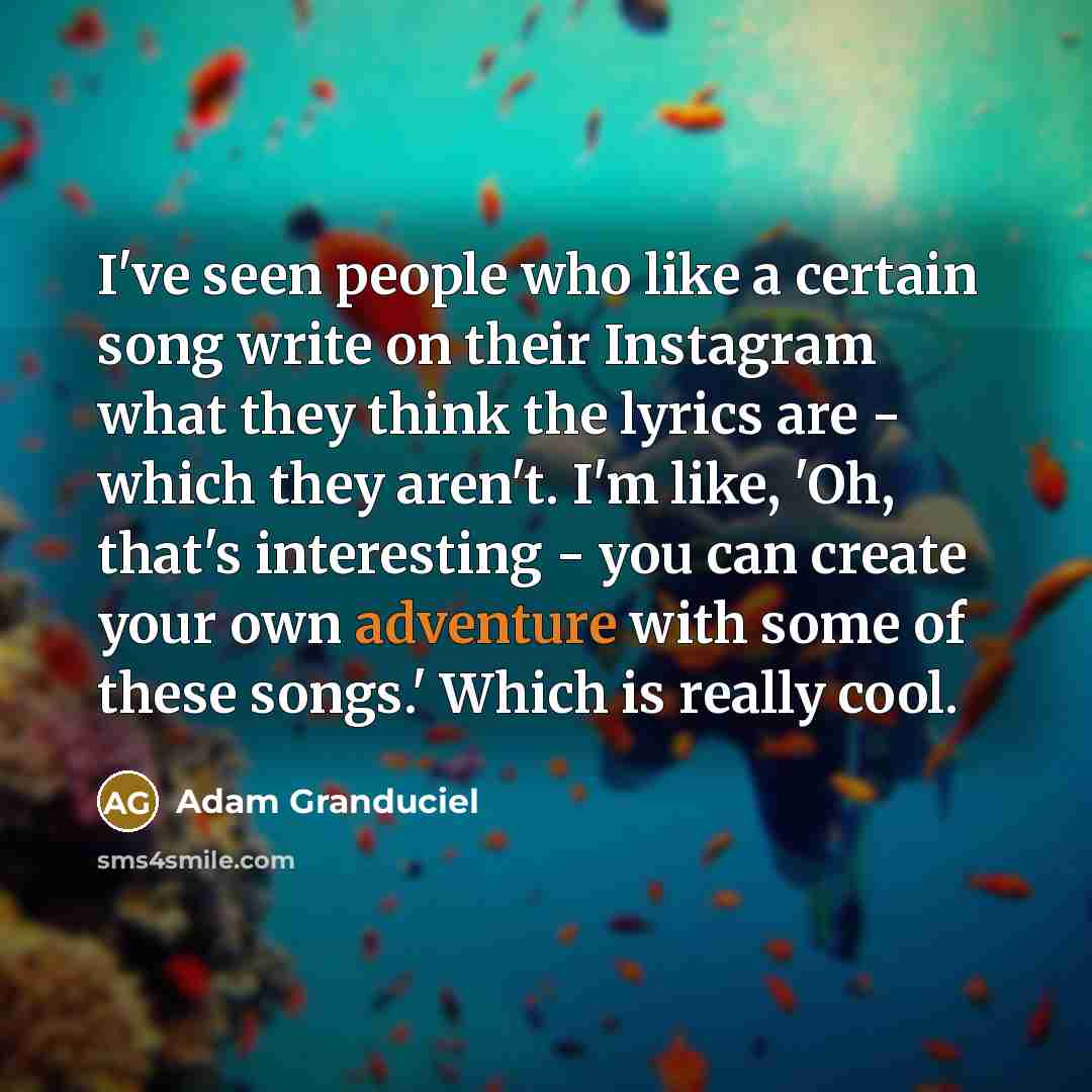 “I've seen people who like a certain song write on…” quote by Adam Granduciel
