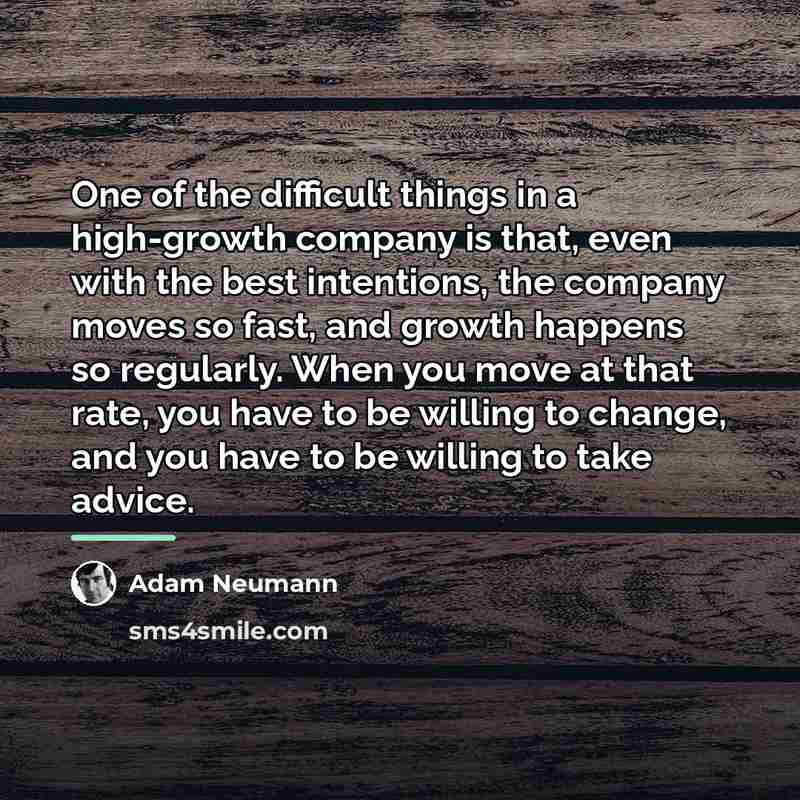 “One of the difficult things in a high-growth company is…” quote by Adam Neumann