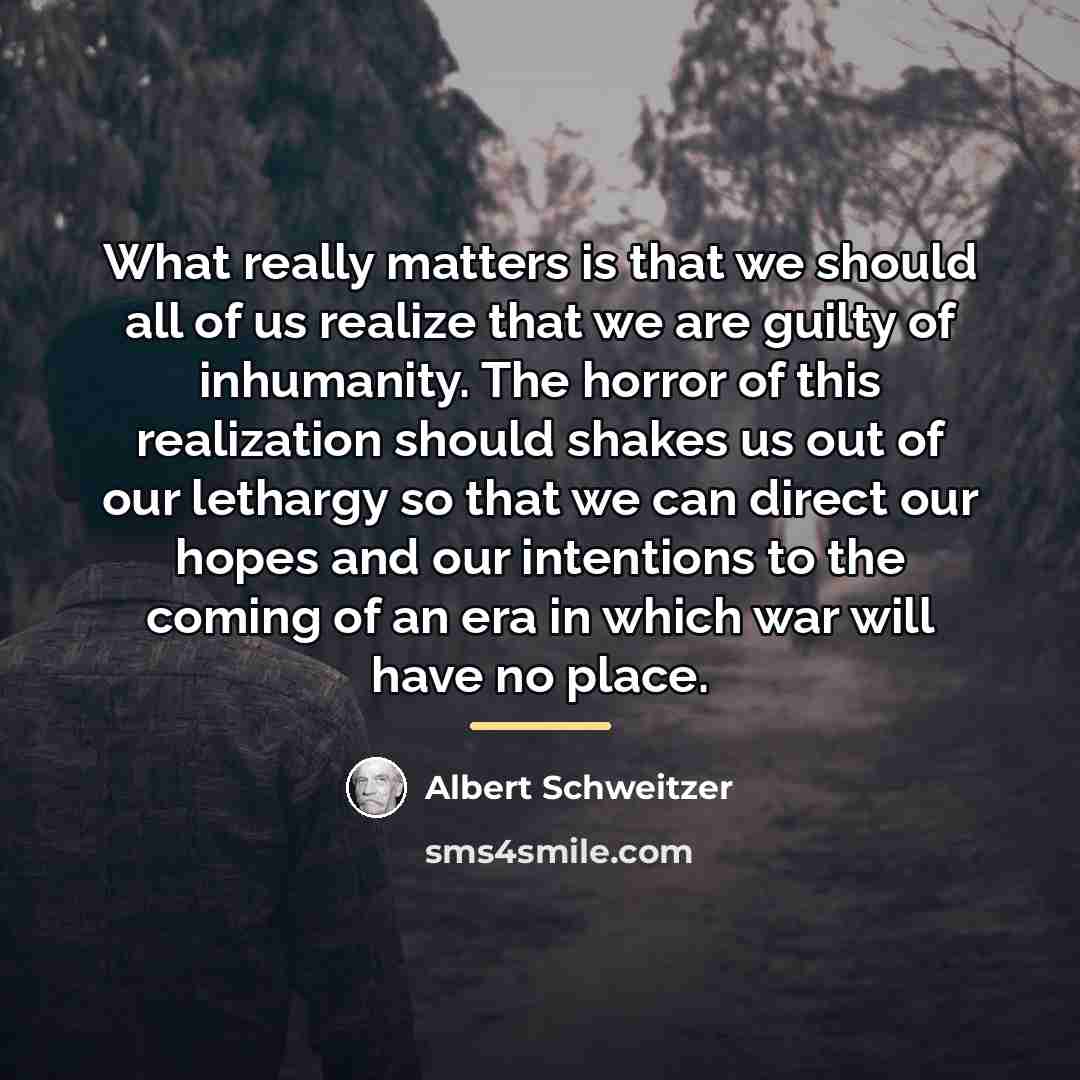 “What really matters is that we should all of us…” quote by Albert Schweitzer