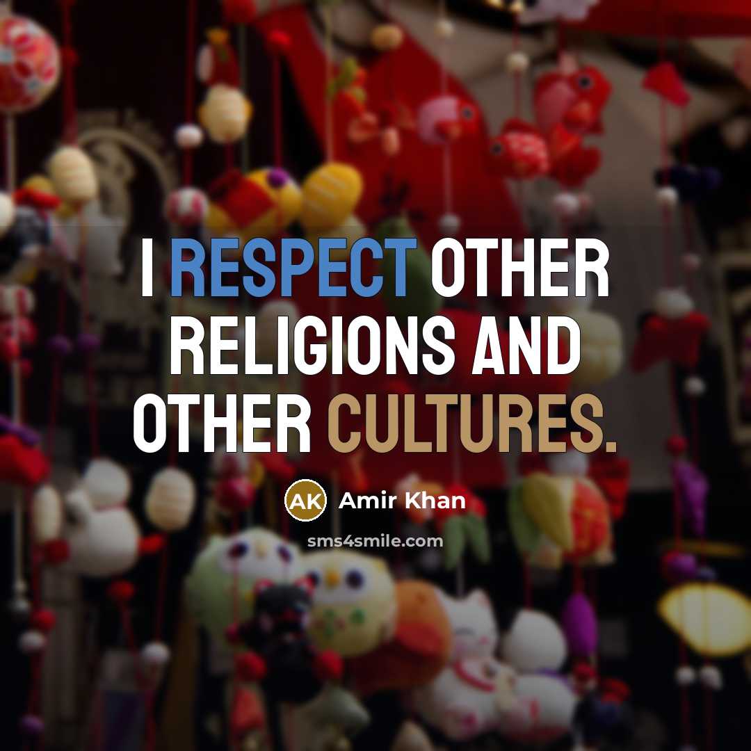 “I respect other religions and other cultures.…” quote by Amir Khan