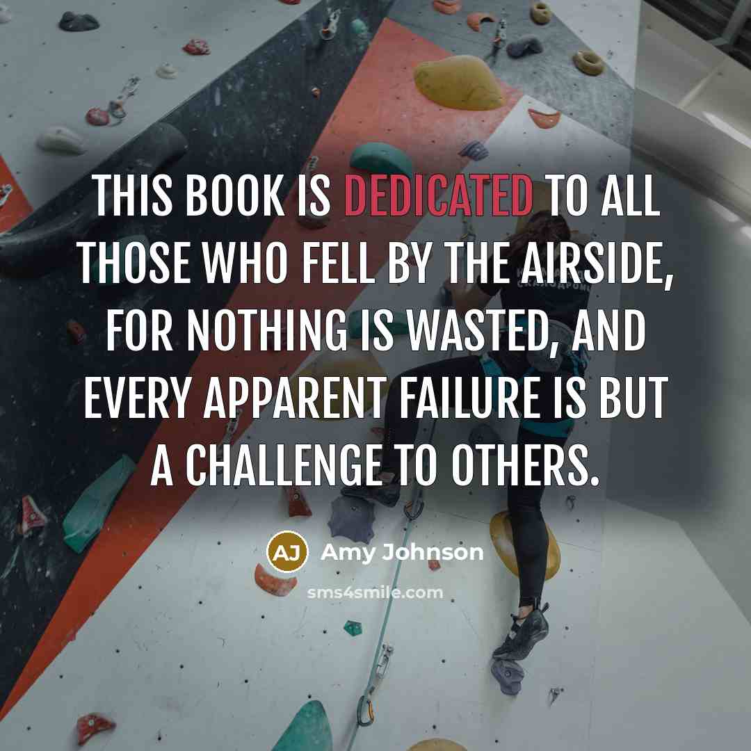 “This book is dedicated to all those who fell by…” quote by Amy Johnson