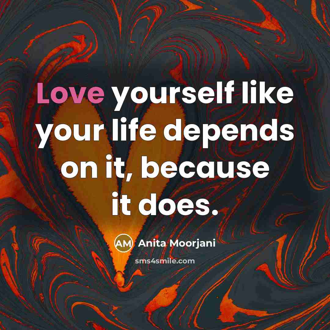 “Love yourself like your life depends on it, because it…” quote by Anita Moorjani