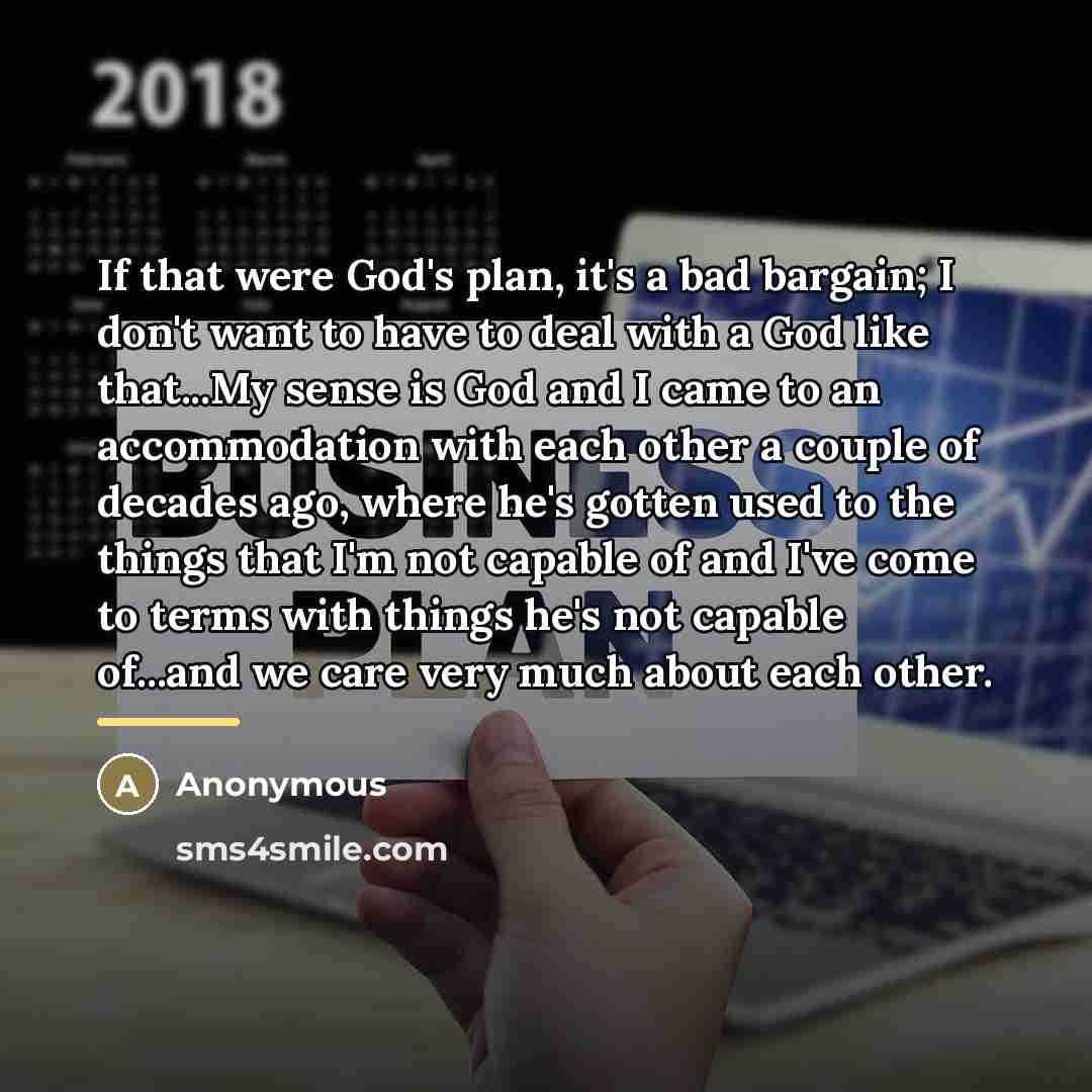 “If that were God's plan, it's a bad bargain; I…” quote by Anonymous
