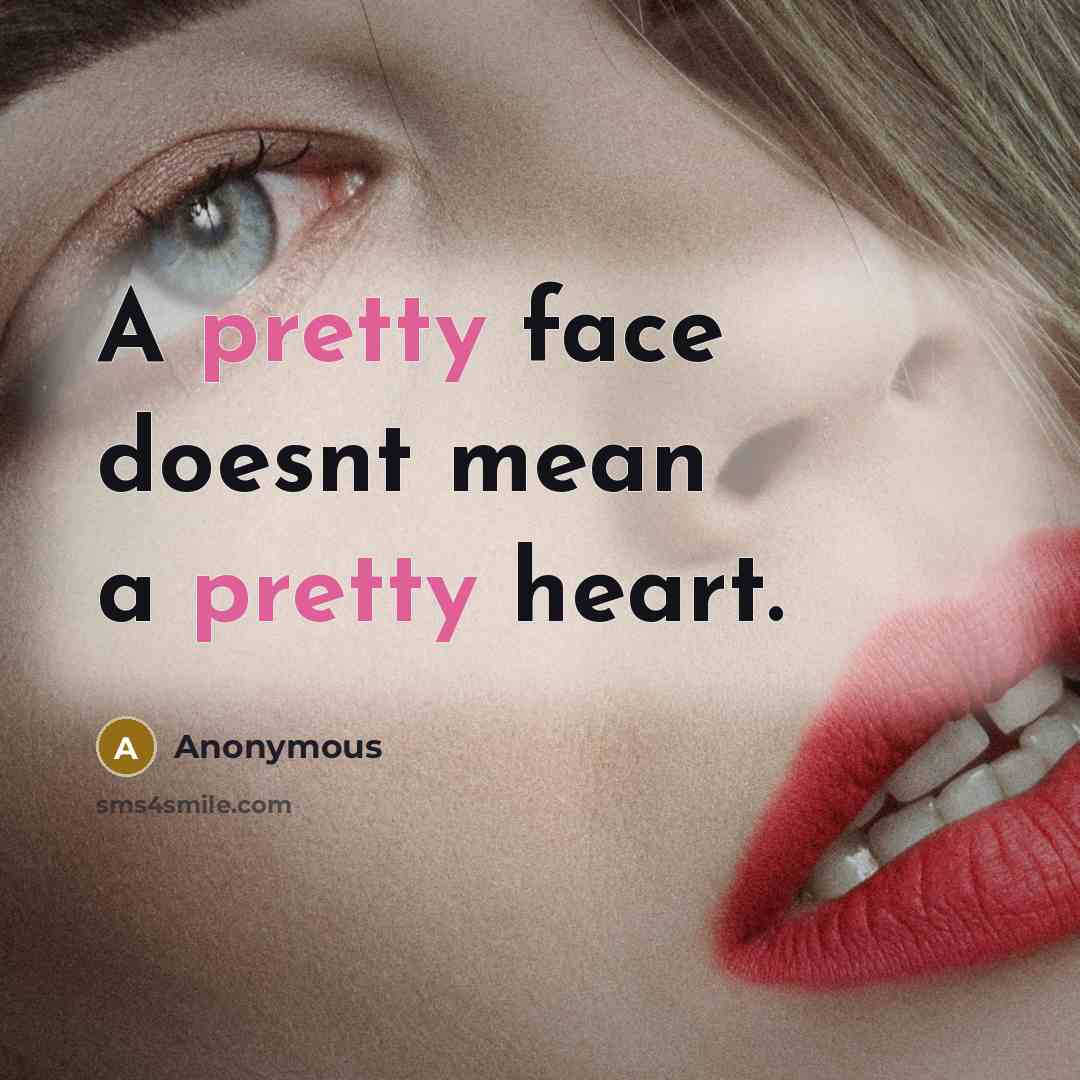 “A pretty face doesnt mean a pretty heart.…” quote by Anonymous