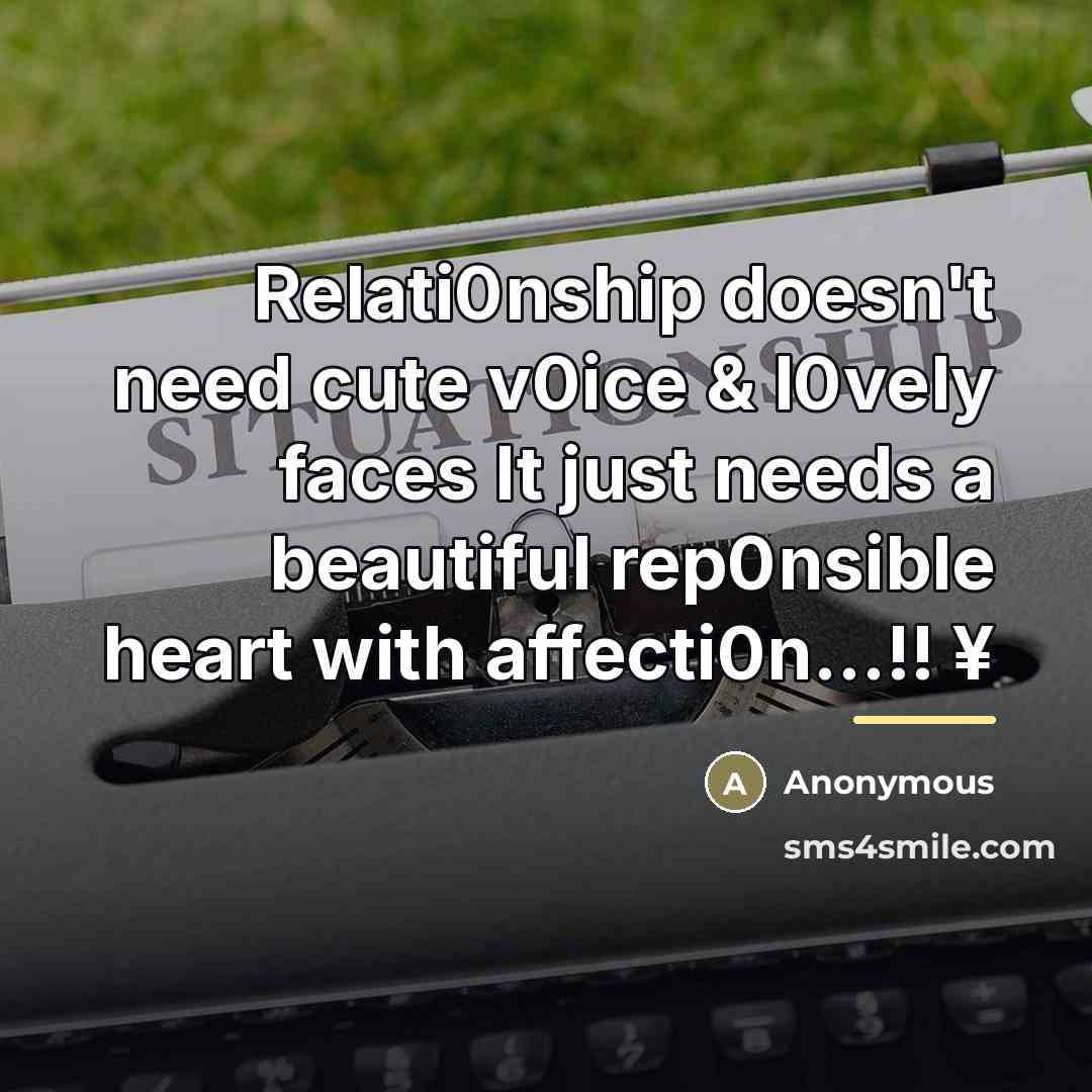 “Relati0nship doesn't need cute v0ice & l0vely faces It just…” quote by Anonymous