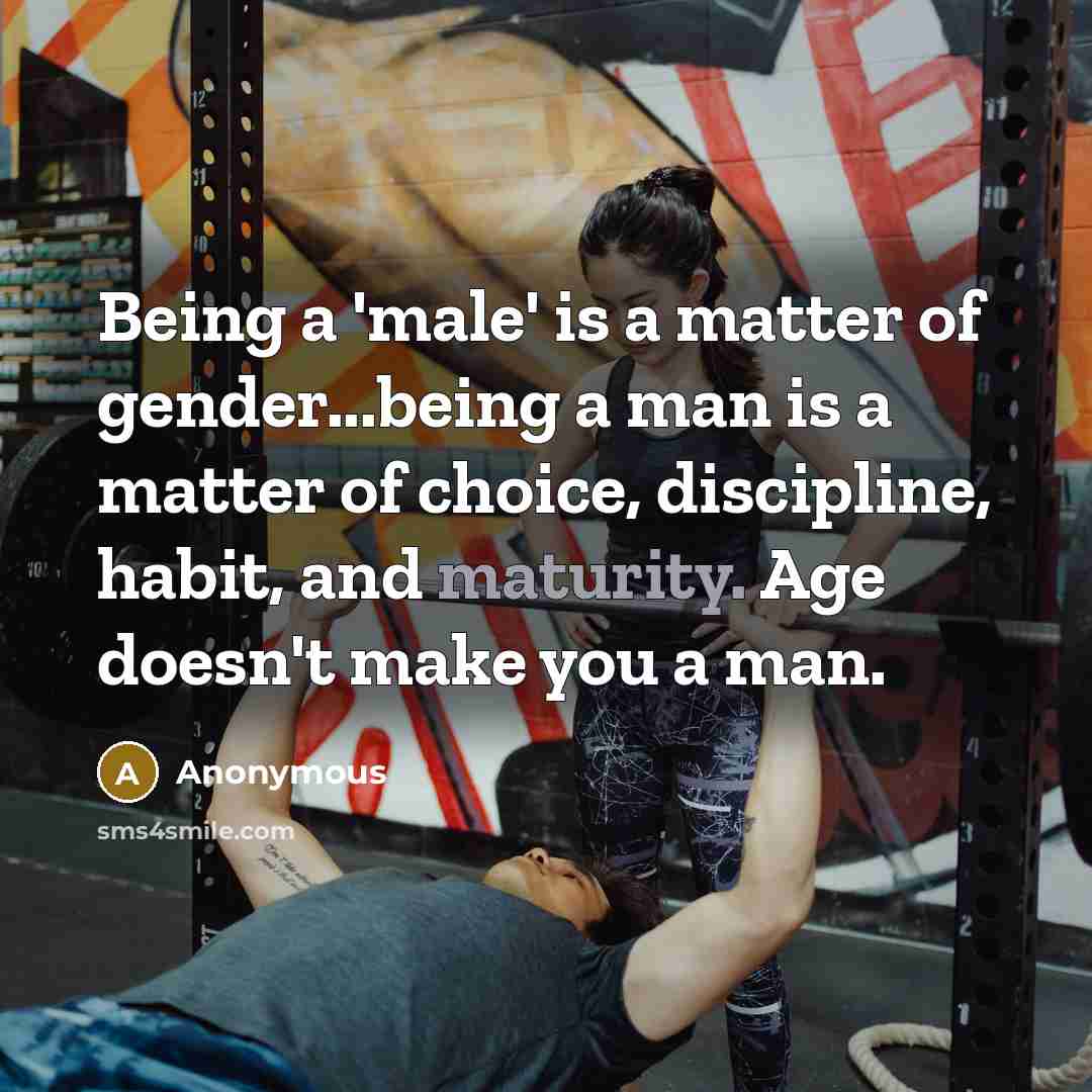 “Being a 'male' is a matter of gender...being a man…” quote by Anonymous