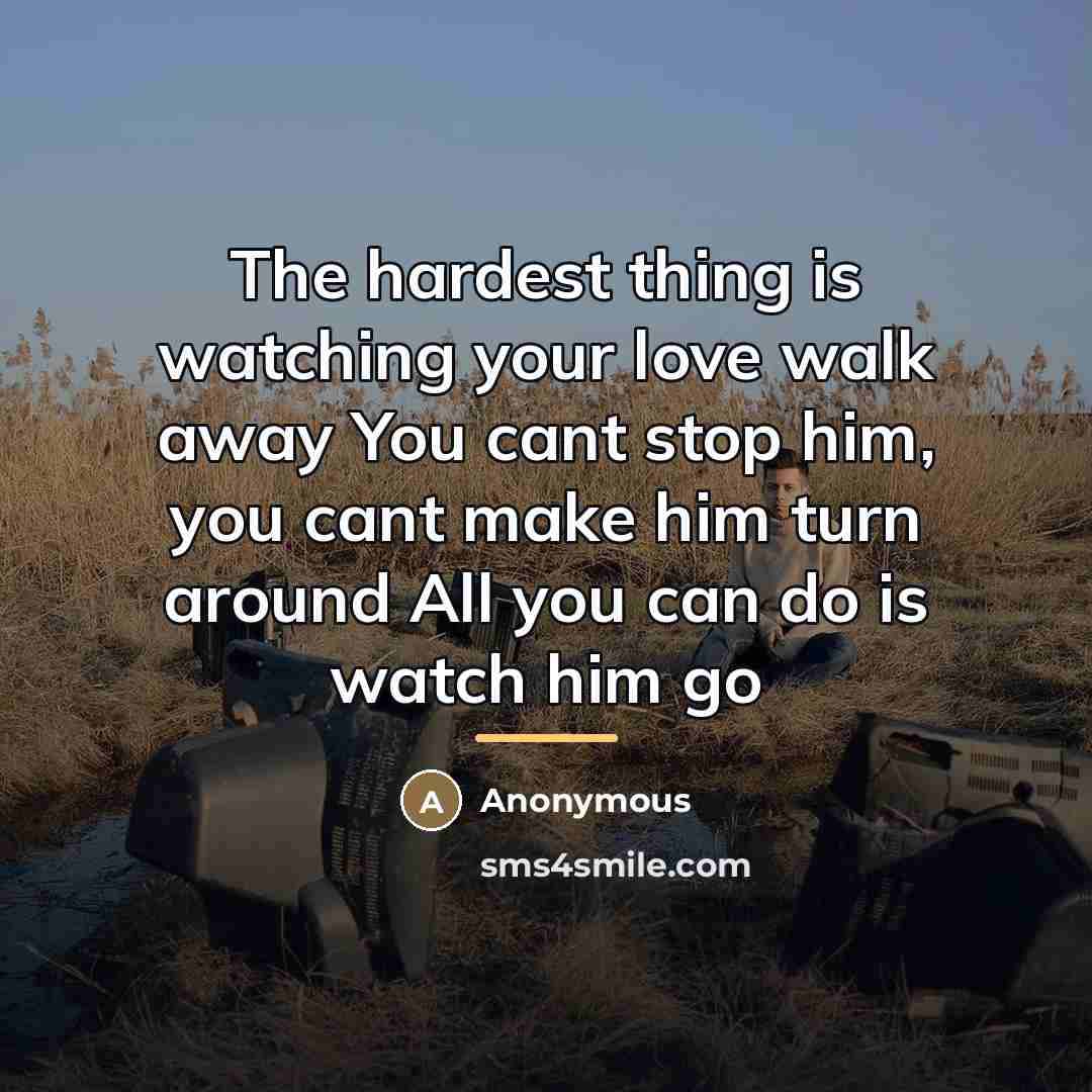 “The hardest thing is watching your love walk away You…” quote by Hollie Santos