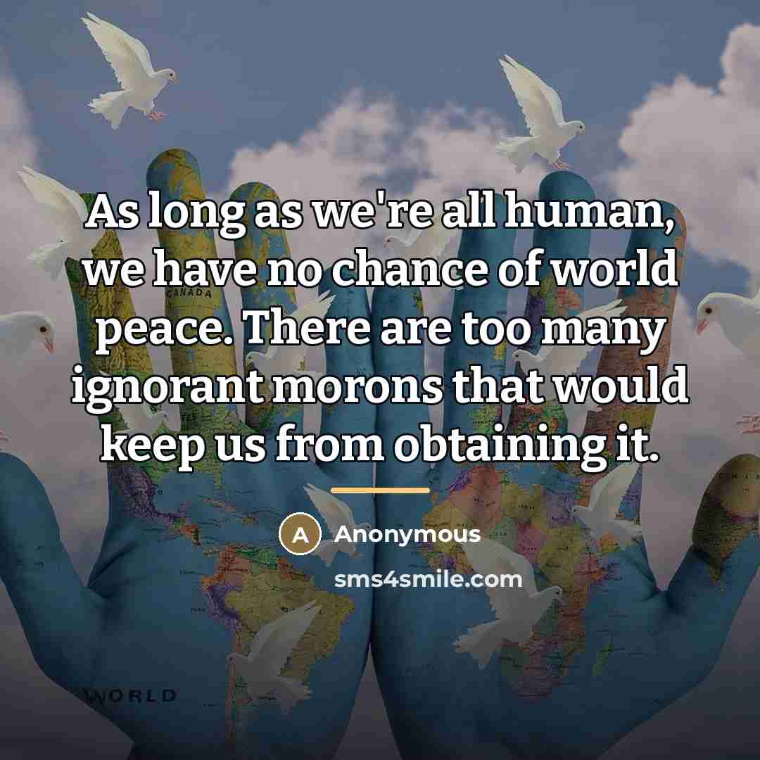 “As long as we're all human, we have no chance…” quote by Anonymous