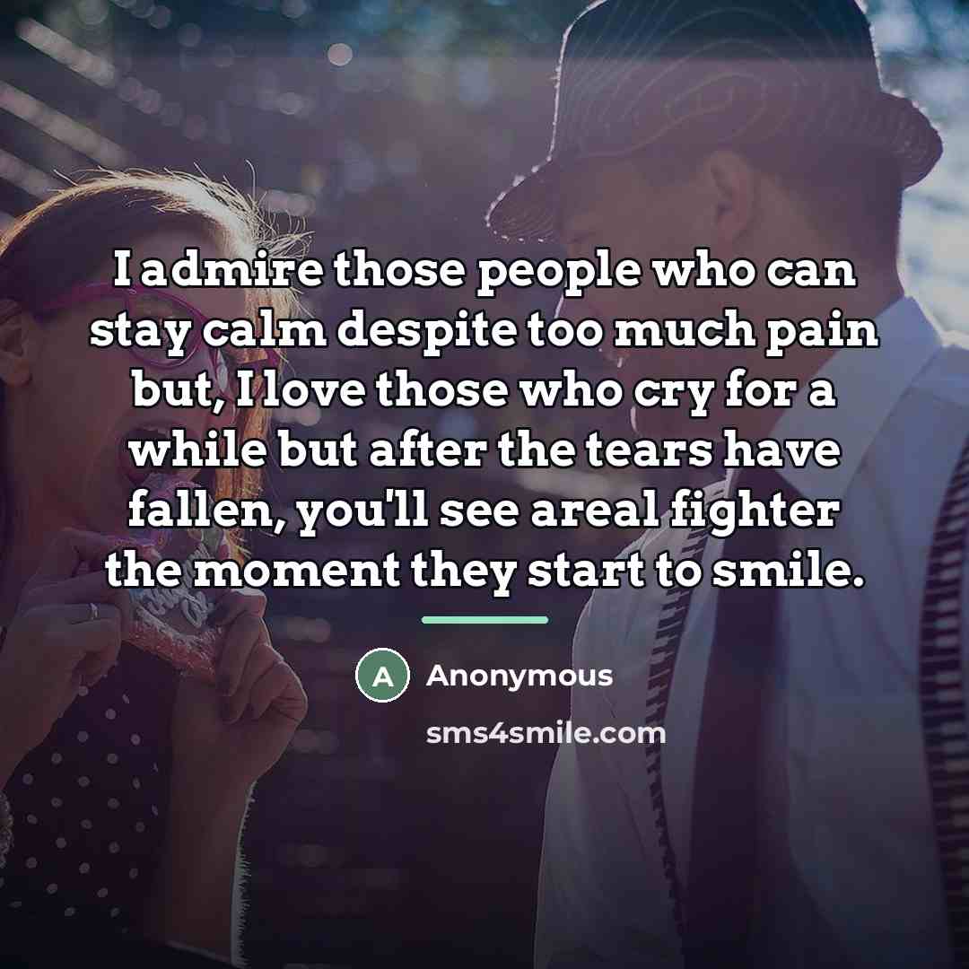 “I admire those people who can stay calm despite too…” quote by Anonymous