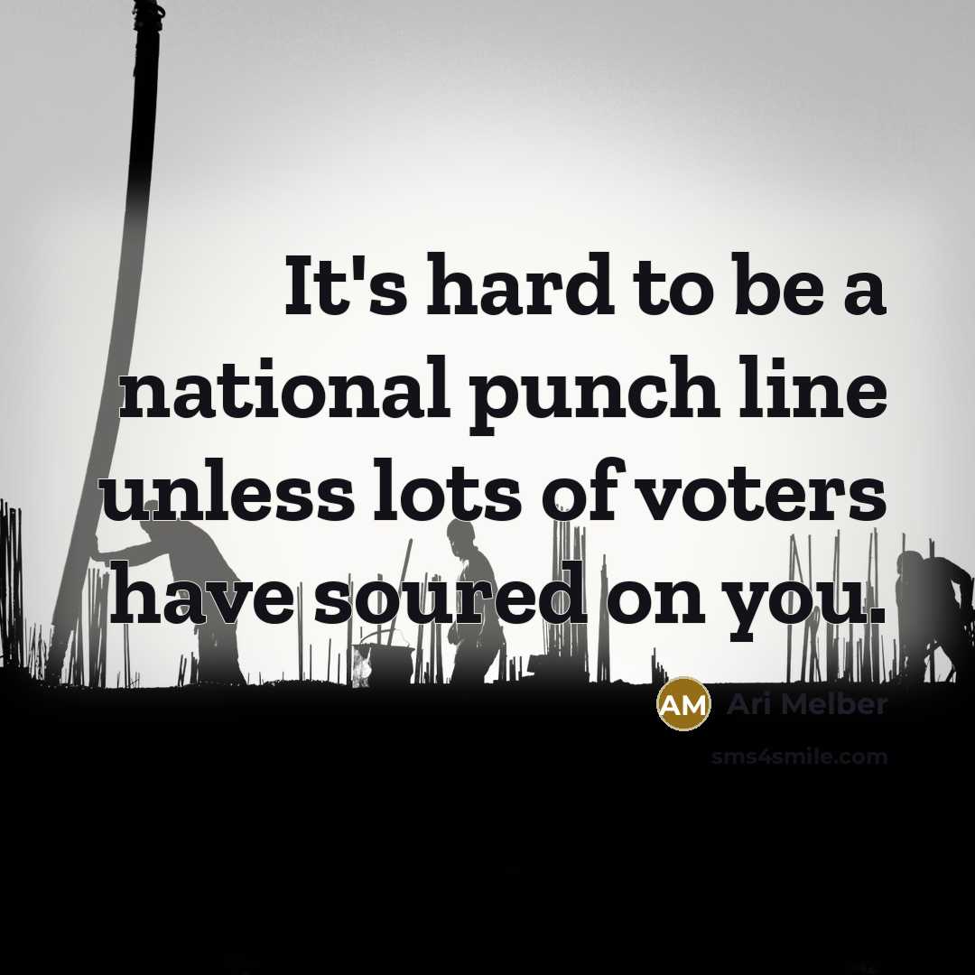 “It's hard to be a national punch line unless lots…” quote by Ari Melber