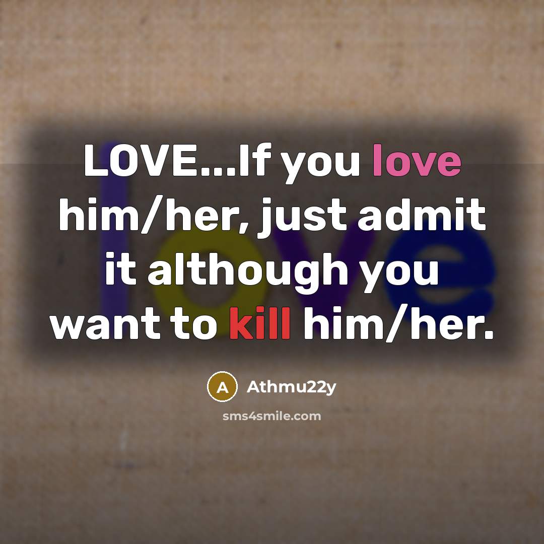 “LOVE...If you love him/her, just admit it although you want…” quote by Athmu22y