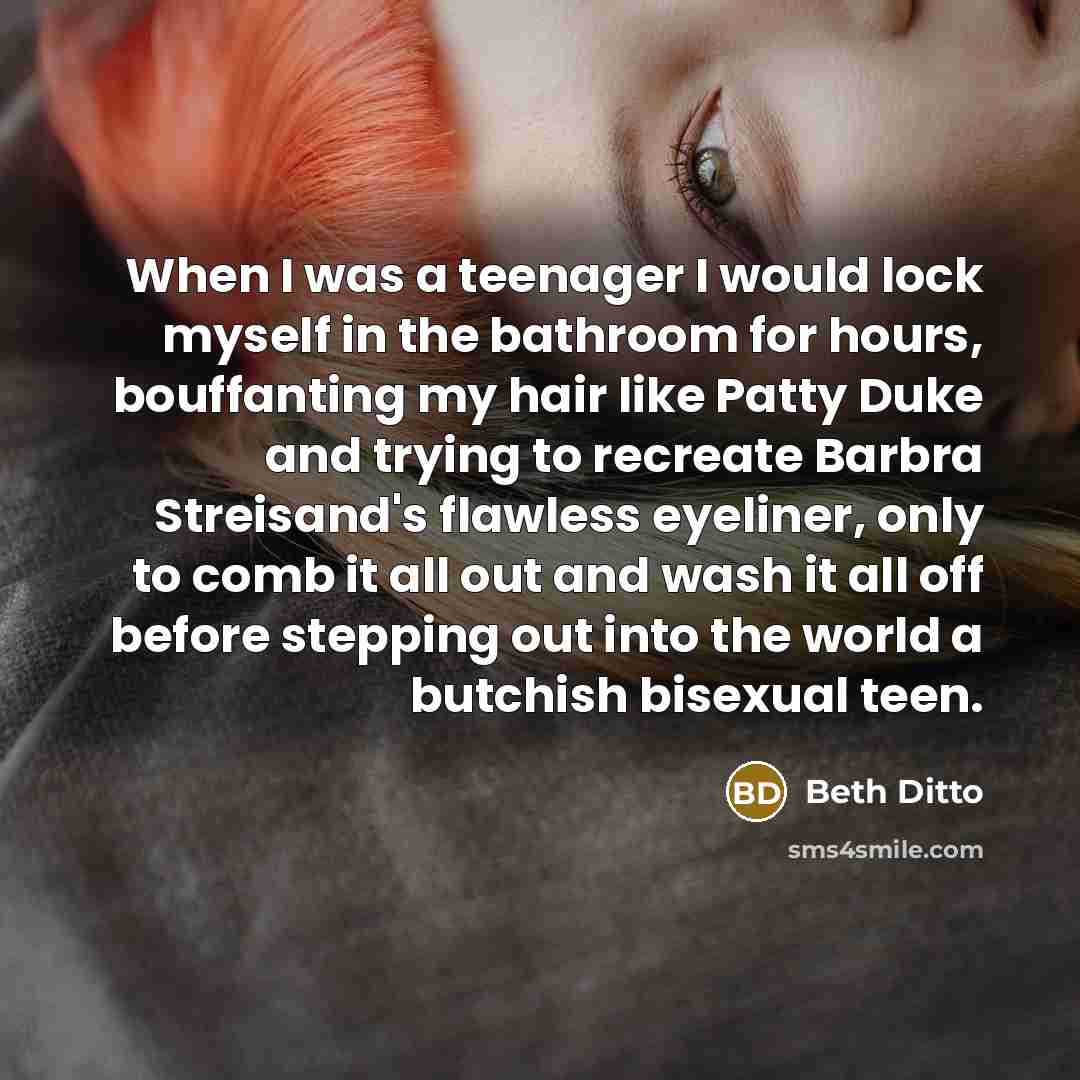 “When I was a teenager I would lock myself in…” quote by Beth Ditto