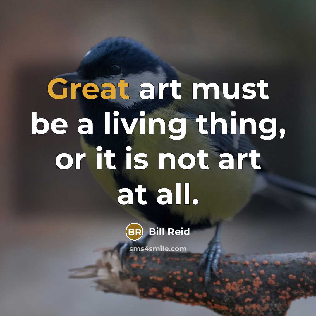 “Great art must be a living thing, or it is…” quote by Bill Reid
