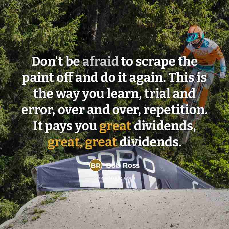 “Don't be afraid to scrape the paint off and do…” quote by Bob Ross