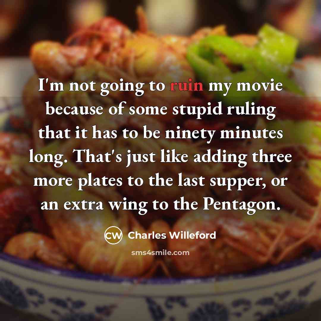 “I'm not going to ruin my movie because of some…” quote by Charles Willeford