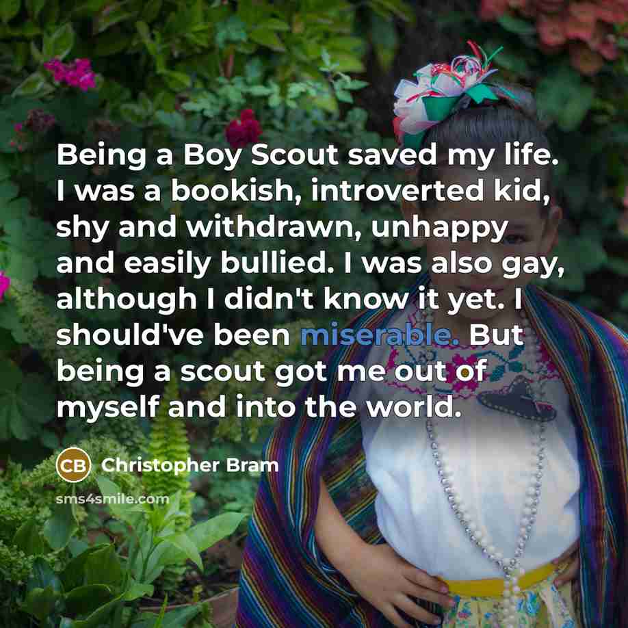 “Being a Boy Scout saved my life. I was a…” quote by Christopher Bram