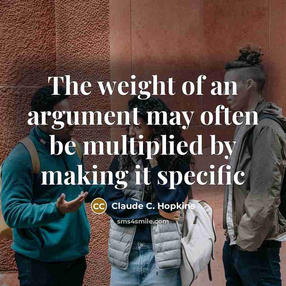 “The weight of an argument may often be multiplied by…” quote by Claude C. Hopkins