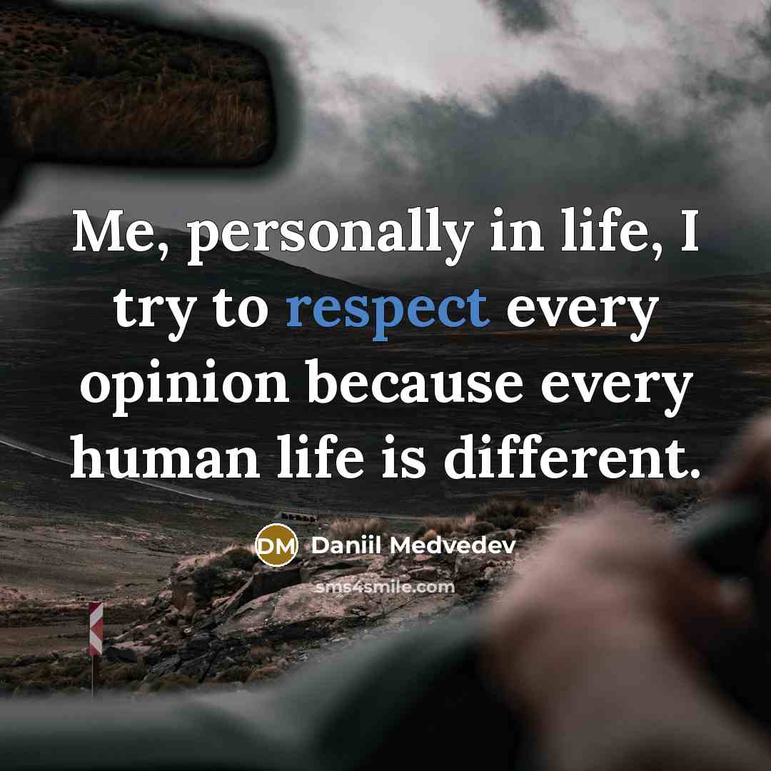 “Me, personally in life, I try to respect every opinion…” quote by Daniil Medvedev