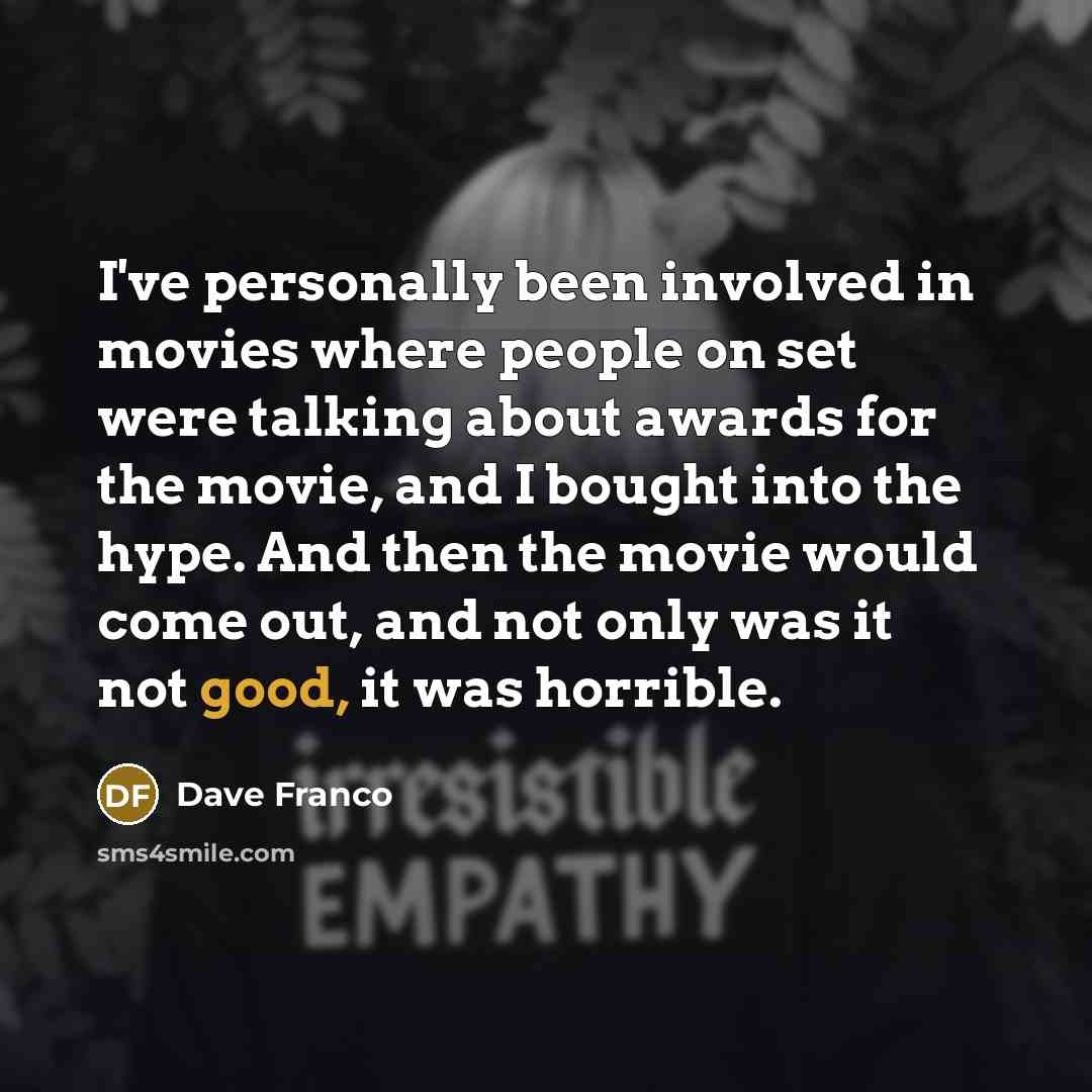 “I've personally been involved in movies where people on set…” quote by Dave Franco