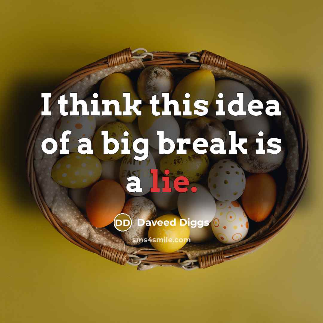 “I think this idea of a big break is a…” quote by Daveed Diggs