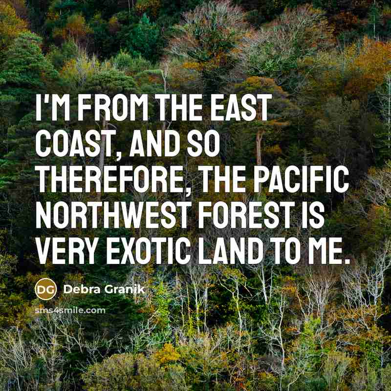“I'm from the East Coast, and so therefore, the Pacific…” quote by Debra Granik