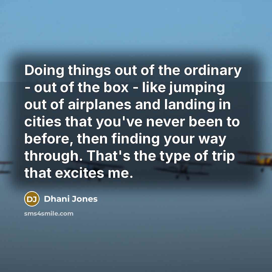 “Doing things out of the ordinary - out of the…” quote by Dhani Jones