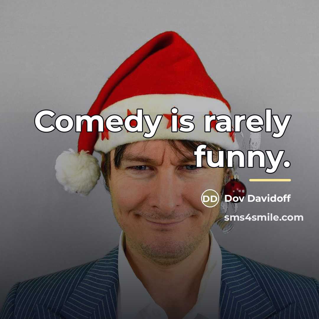 “Comedy is rarely funny.…” quote by Dov Davidoff
