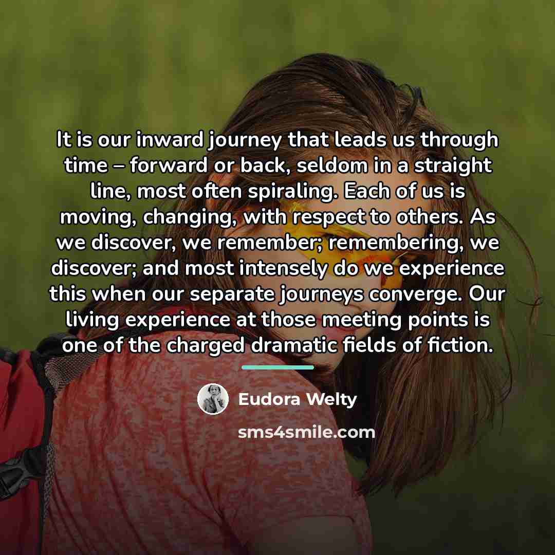 “It is our inward journey that leads us through time…” quote by Eudora Welty