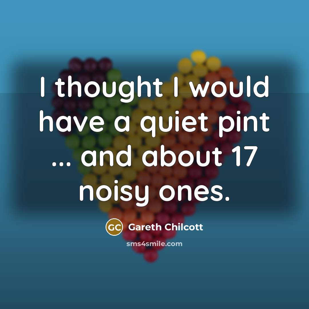 “I thought I would have a quiet pint ... and…” quote by Gareth Chilcott