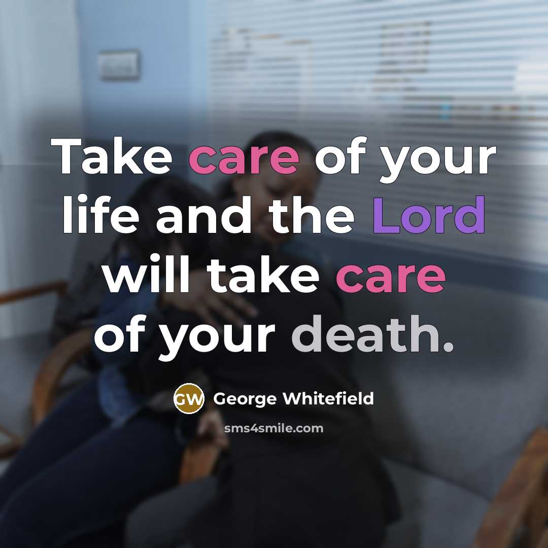 “Take care of your life and the Lord will take…” quote by George Whitefield