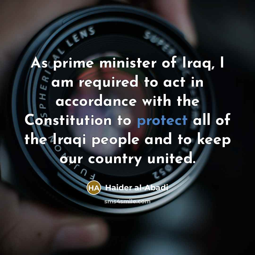 “As prime minister of Iraq, I am required to act…” quote by Haider al-Abadi