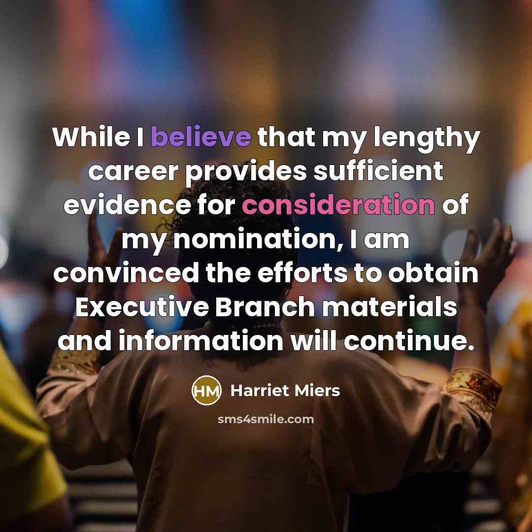 “While I believe that my lengthy career provides sufficient evidence…” quote by Harriet Miers