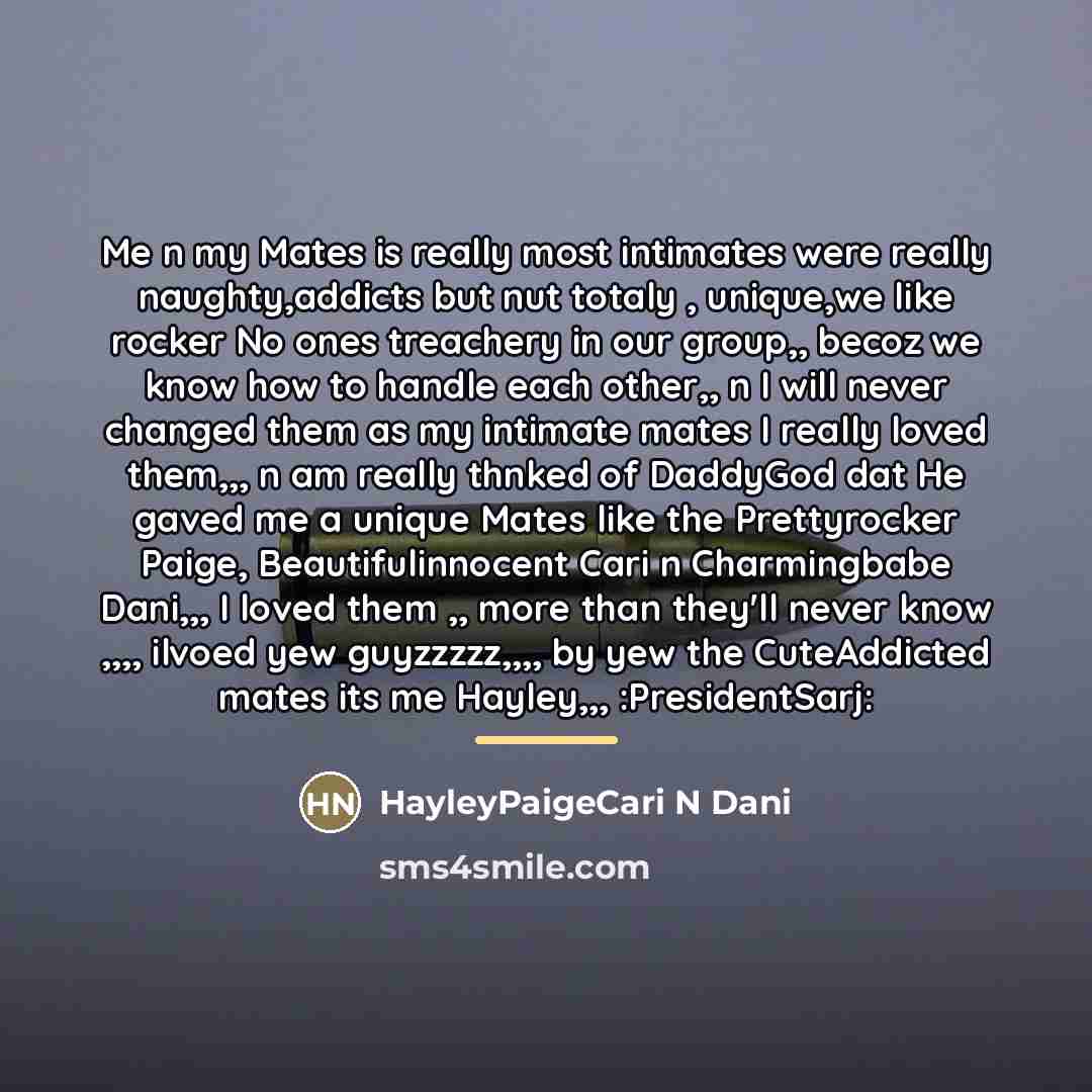 “Me n my Mates is really most intimates were really…” quote by HayleyPaigeCari N Dani