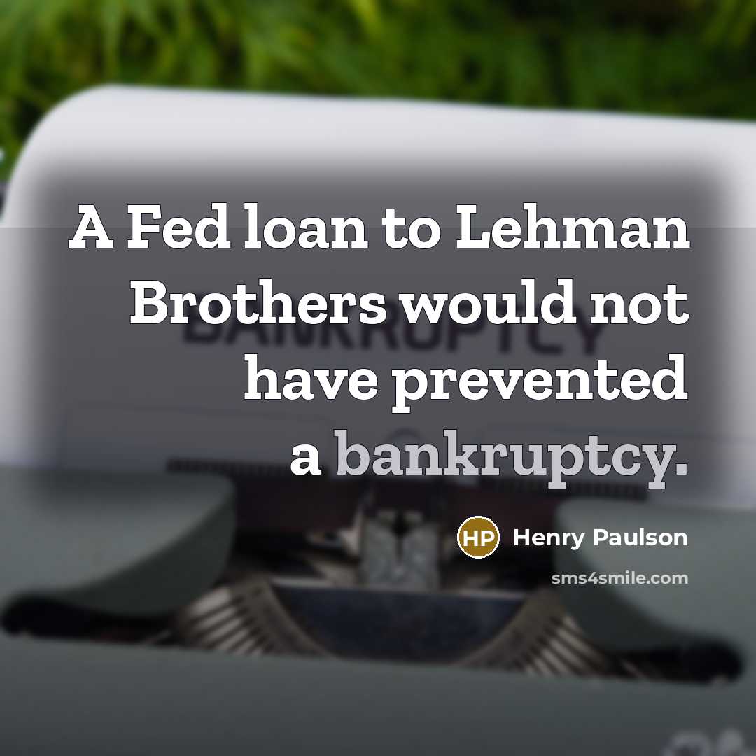 “A Fed loan to Lehman Brothers would not have prevented…” quote by Henry Paulson