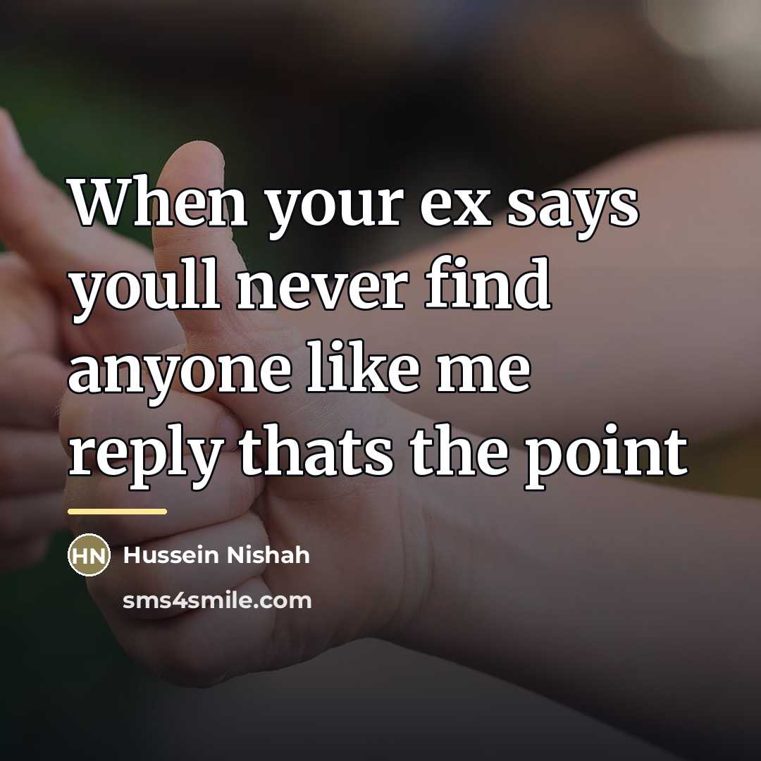 “When your ex says youll never find anyone like me…” quote by Hussein Nishah