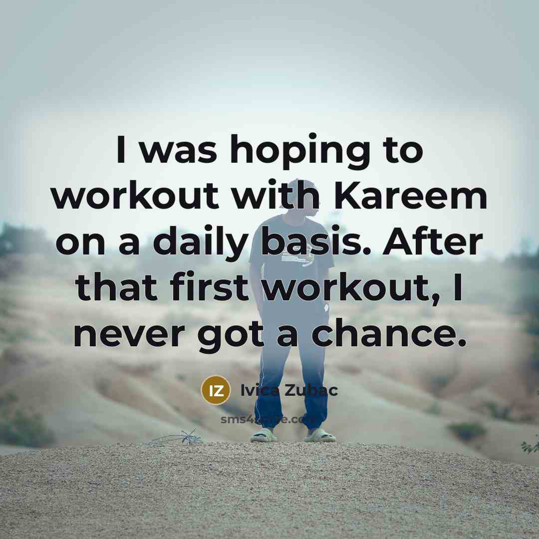 “I was hoping to workout with Kareem on a daily…” quote by Ivica Zubac