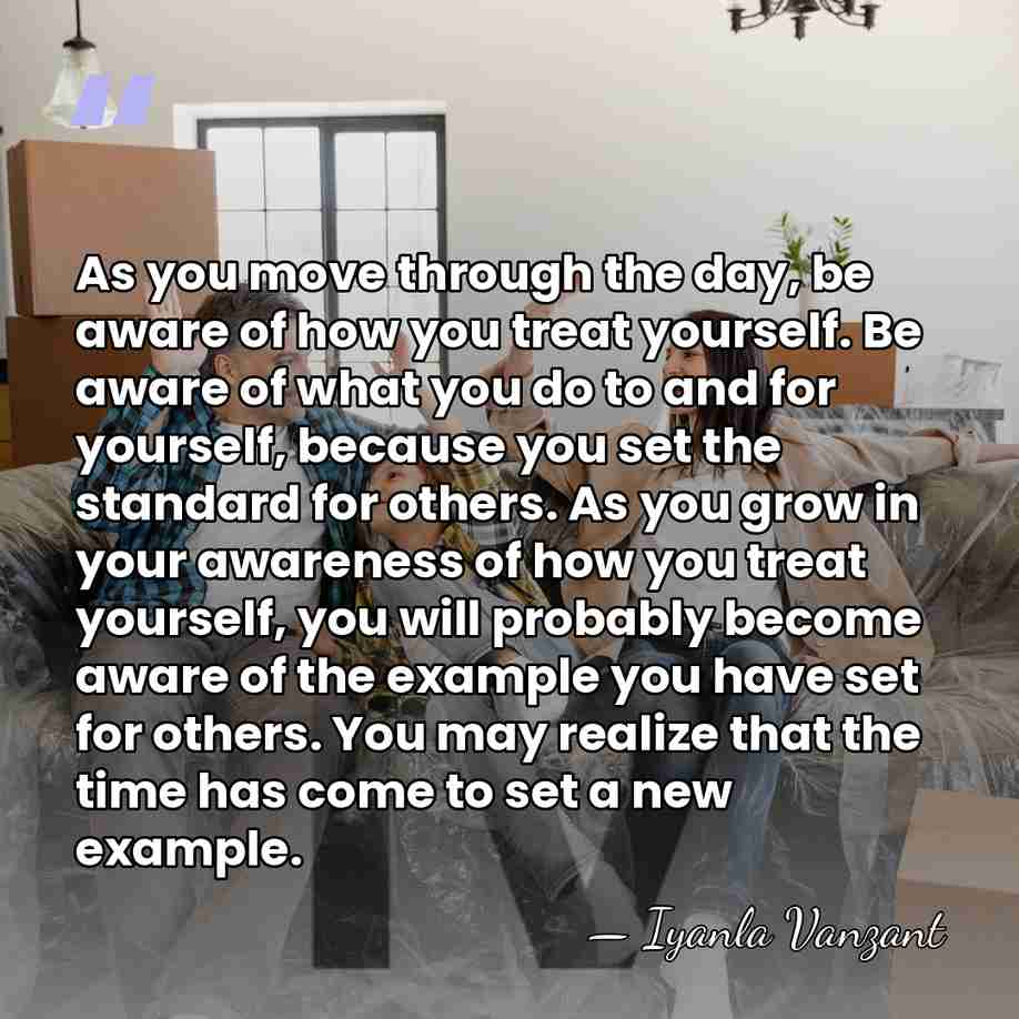 As you move through the day, be aware of how you treat&hellip; - Iyanla Vanzant