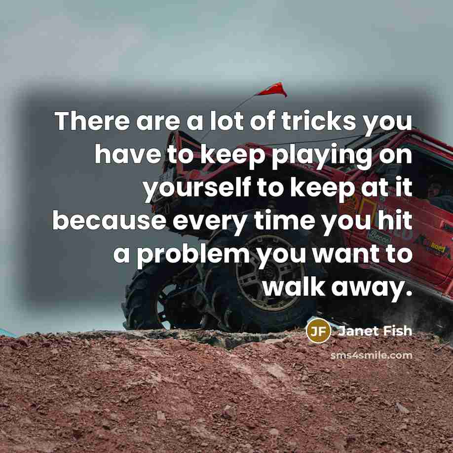 “There are a lot of tricks you have to keep…” quote by Janet Fish