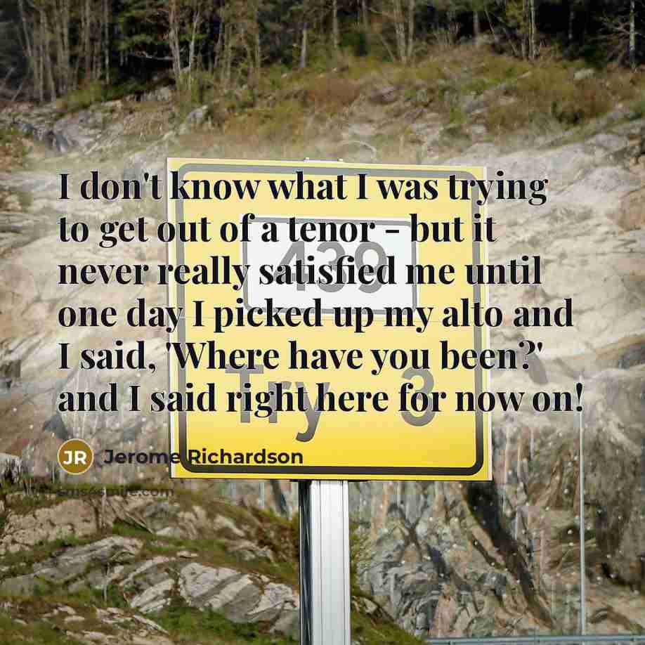 “I don't know what I was trying to get out…” quote by Jerome Richardson