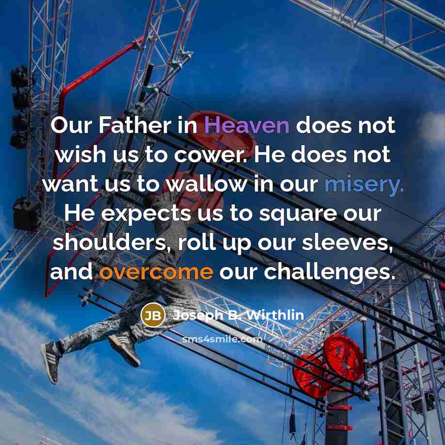 “Our Father in Heaven does not wish us to cower.…” quote by Joseph B. Wirthlin