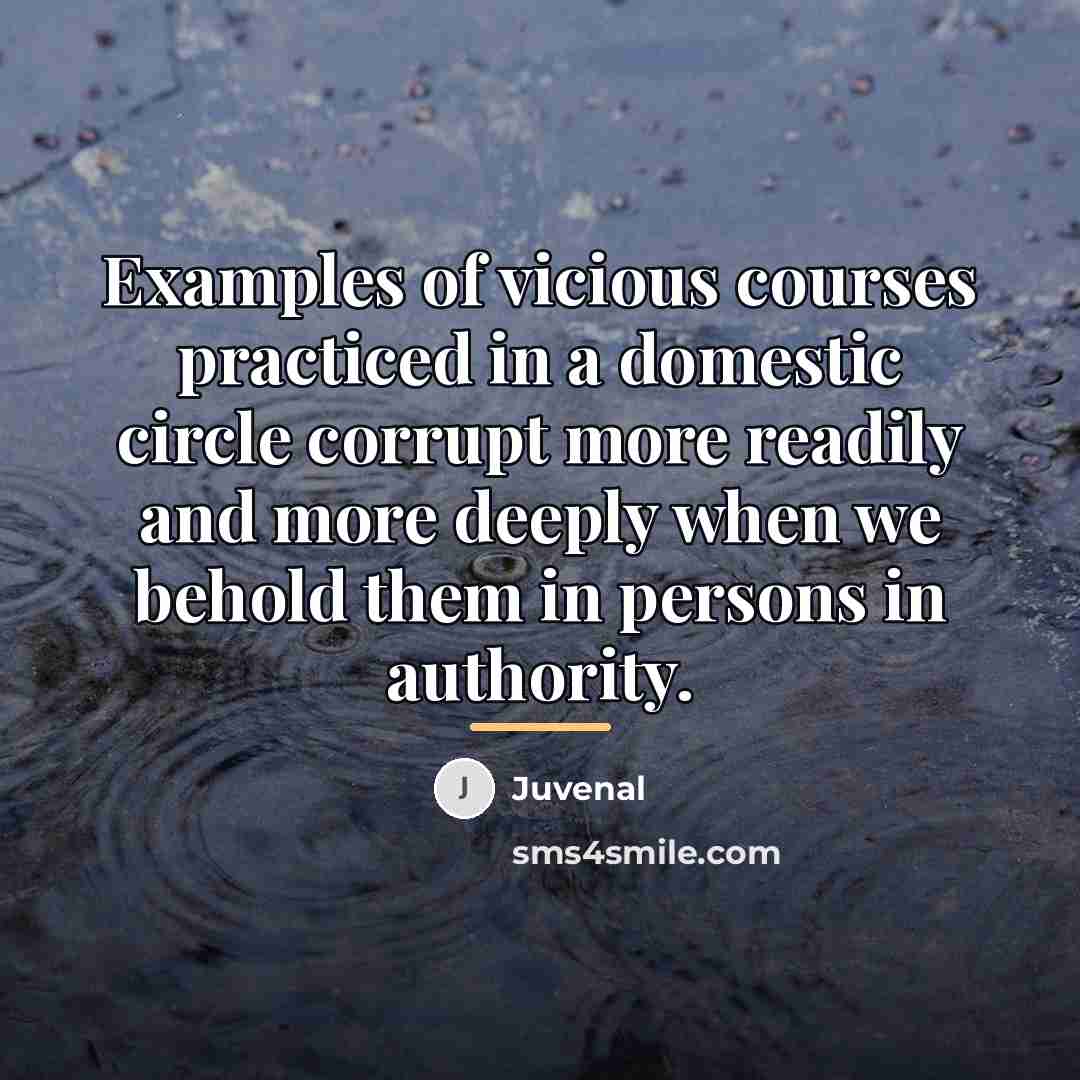 “Examples of vicious courses practiced in a domestic circle corrupt…” quote by Juvenal