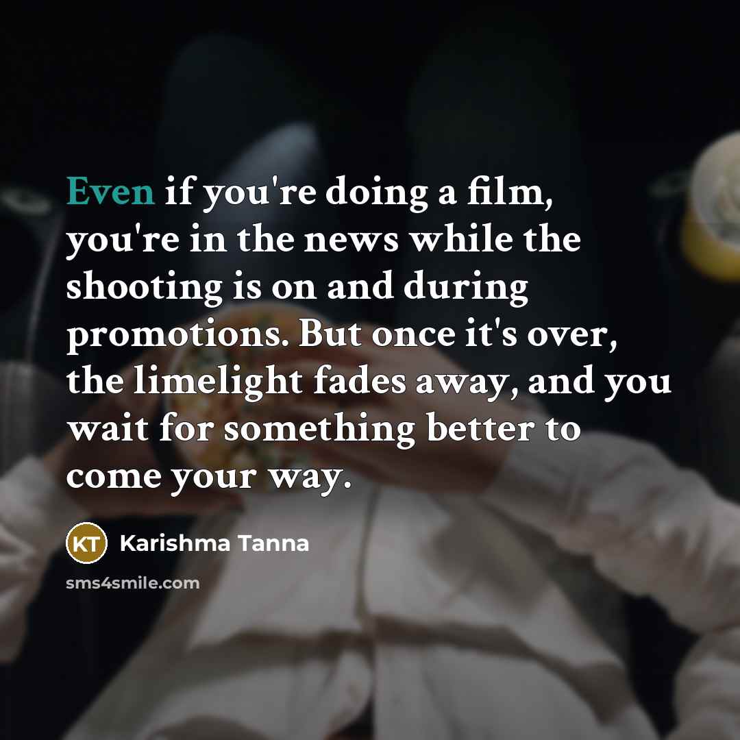 “Even if you're doing a film, you're in the news…” quote by Karishma Tanna