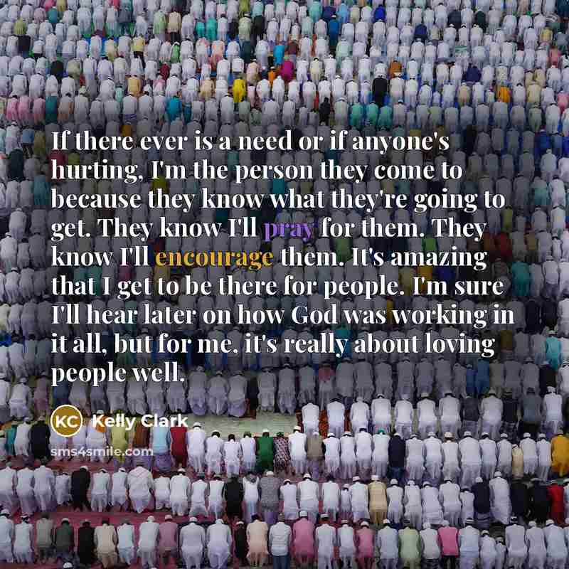 “If there ever is a need or if anyone's hurting,…” quote by Kelly Clark