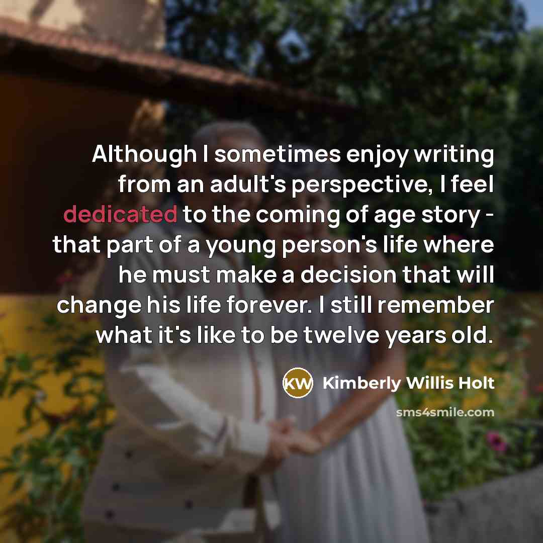 “Although I sometimes enjoy writing from an adult's perspective, I…” quote by Kimberly Willis Holt