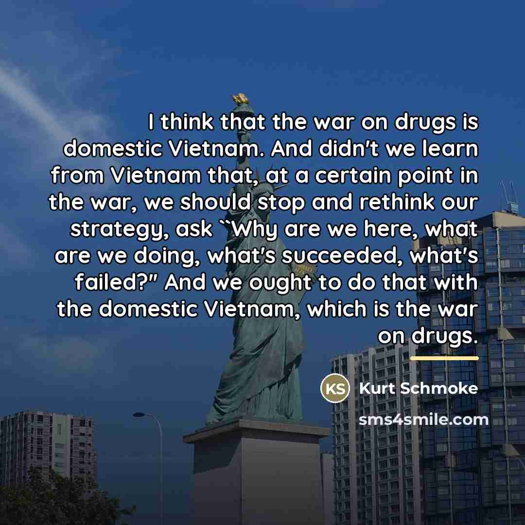 “I think that the war on drugs is domestic Vietnam.…” quote by Kurt Schmoke
