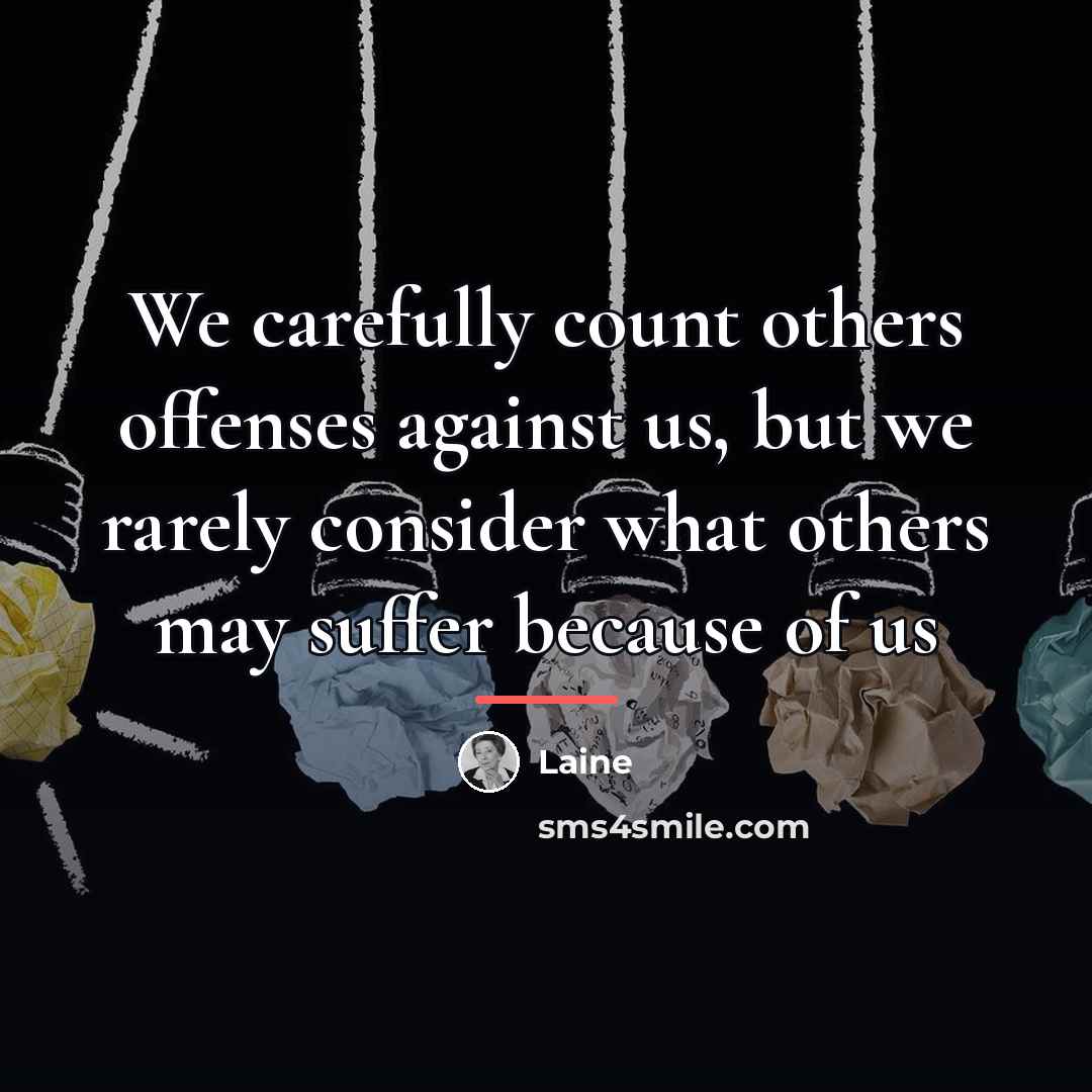 “We carefully count others offenses against us, but we rarely…” quote by Laine