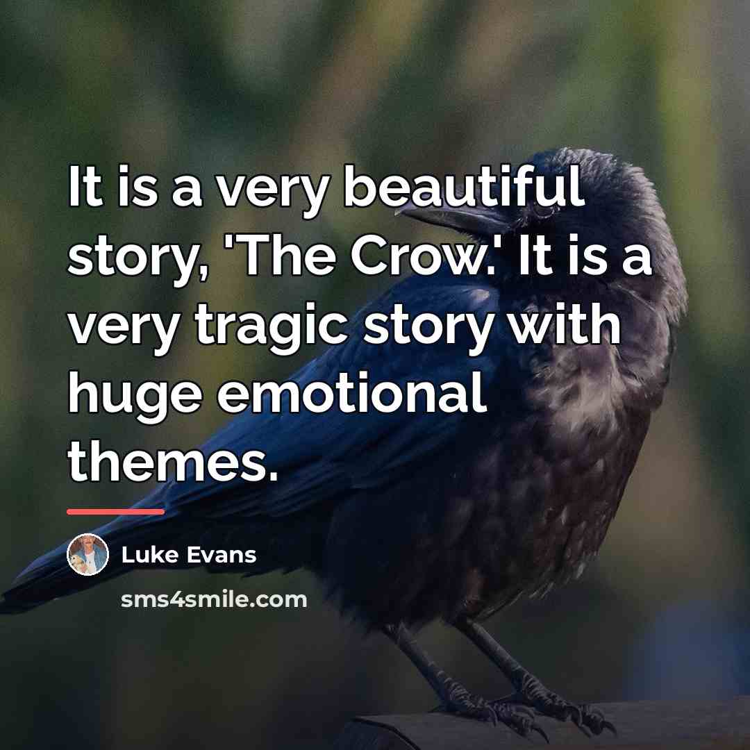 “It is a very beautiful story, 'The Crow.' It is…” quote by Luke Evans