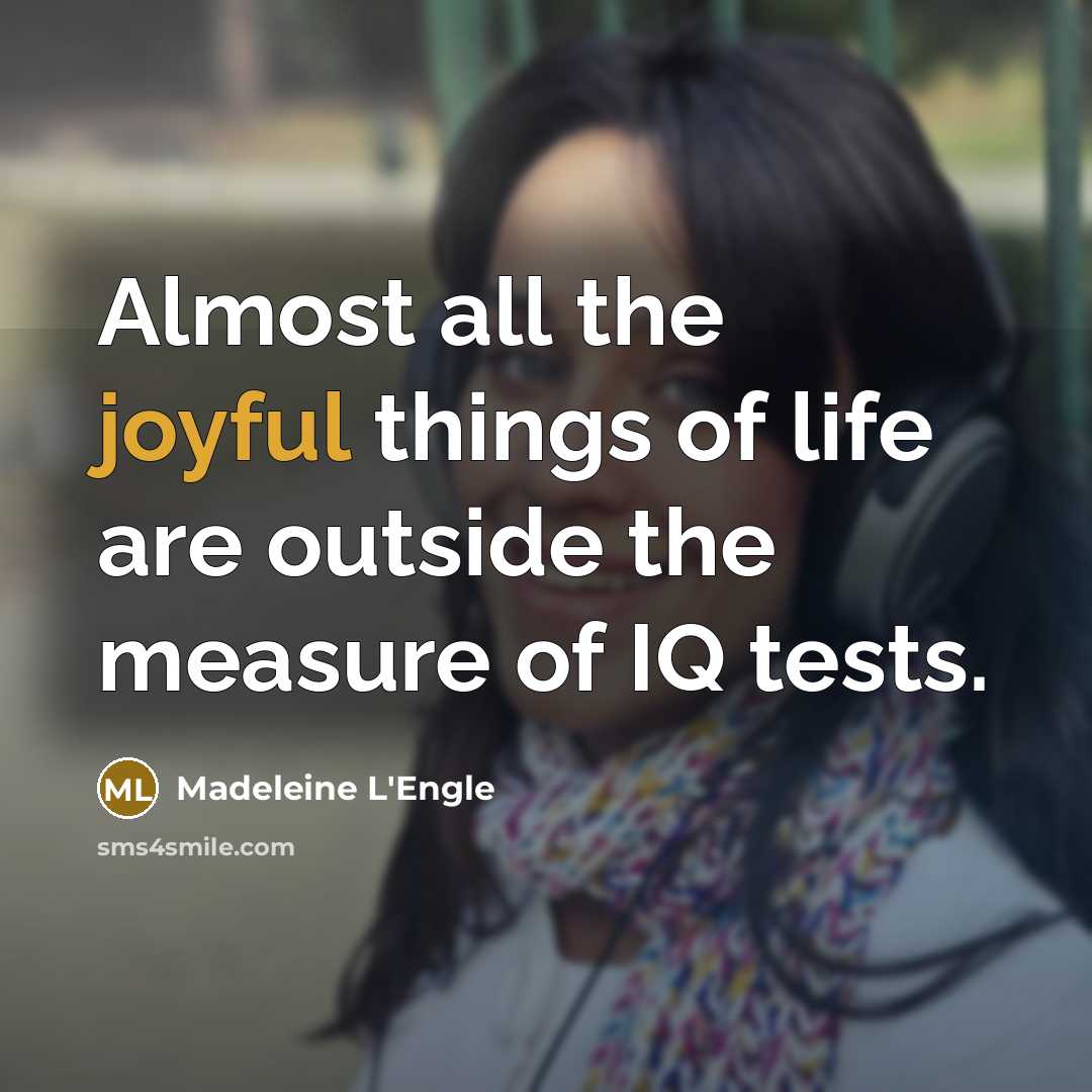 “Almost all the joyful things of life are outside the…” quote by Madeleine L'Engle