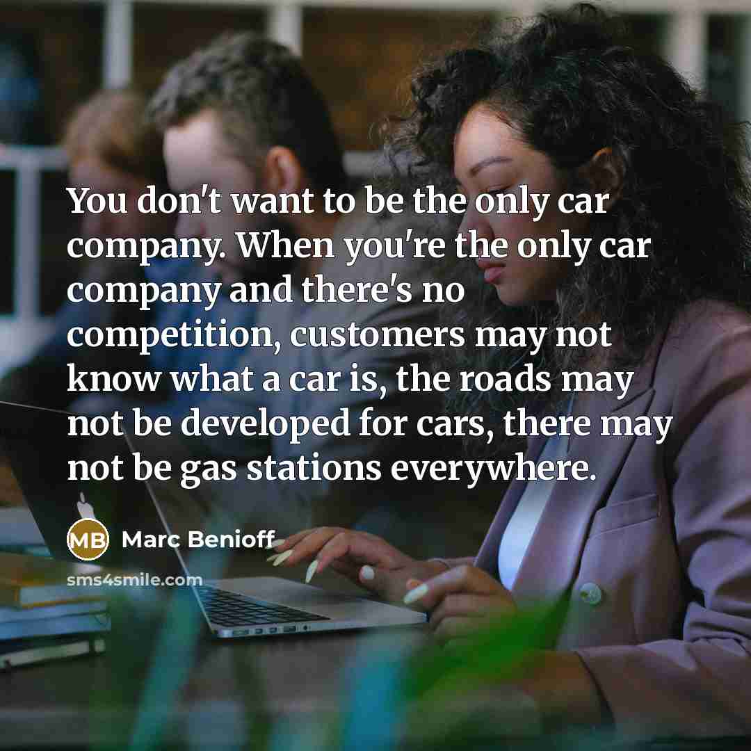 “You don't want to be the only car company. When…” quote by Marc Benioff